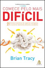 Comece pelo mais difícil – Brian Tracy