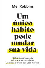 Um único hábito pode mudar sua vida - Mel Robbins