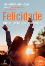 Felicidade – Dra. Ana Beatriz Barbosa Silva