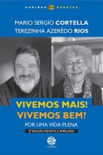 Vivemos mais! Vivemos bem? - Mario Sergio Cortella e Terezinha A. Rios