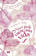 Você pode curar sua vida - Louise Hay